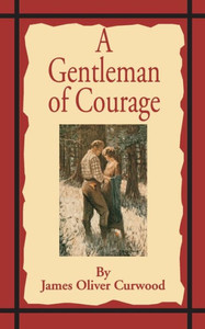 A Gentleman of Courage: A Novel of the Wilderness