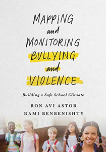 Mapping And Monitoring Bullying And Violence: Building A Safe School Climate