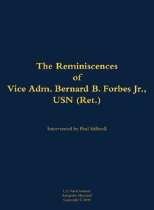 The Reminiscences of Vice Adm. Bernard B. Forbes Jr., USN (Ret.): 1920-2002