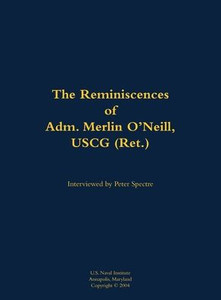 The Reminiscences of Adm. Merlin O'Neill, USCG (Ret.): 1898-1981