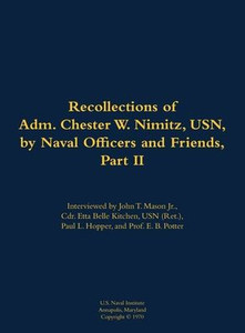 The Recollections of Adm. Chester W. Nimitz, Usn, by Naval Officers and Friends, Part II: 1885-1966