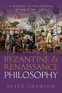 Byzantine And Renaissance Philosophy: A History Of Philosophy Without Any Gaps, Volume 6