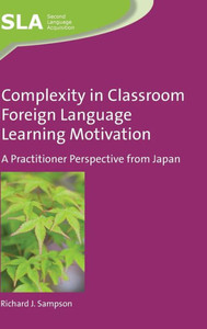 Complexity in Classroom Foreign Language Learning Motivation: A Practitioner Perspective from Japan