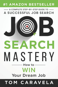 Job Search Mastery: How to WIN Your Dream Job