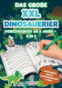 Das groÃŸe XXL Dinosaurier Vorschulbuch ab 5 Jahre: Lernen mit SpaÃŸ SchwungÃ¼bungen, Buchstaben, Zahlen, Labyrinthe und mehr - FÃ¼r Jungen im Vorschulalt