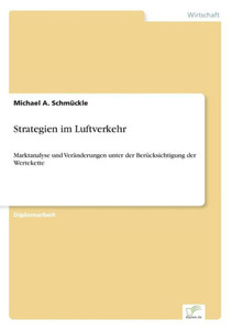 Strategien im Luftverkehr: Marktanalyse und VerÃ¤nderungen unter der BerÃ¼cksichtigung der Wertekette