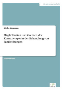 MÃ¶glichkeiten und Grenzen der Kunsttherapie in der Behandlung von PanikstÃ¶rungen