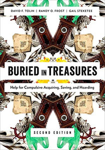 Buried In Treasures: Help For Compulsive Acquiring, Saving, And Hoarding (Treatments That Work) Buried In Treasures: Help For Compulsive Acquiring, Saving, And Hoarding (Treatments That Work)