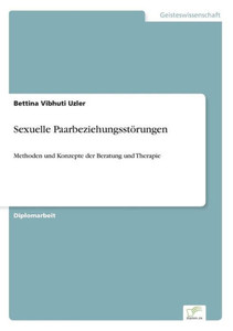 Sexuelle Paarbeziehungsstörungen: Methoden und Konzepte der Beratung und Therapie