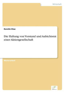 Die Haftung von Vorstand und Aufsichtsrat einer Aktiengesellschaft