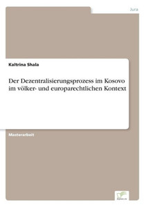 Der Dezentralisierungsprozess im Kosovo im vÃ¶lker- und europarechtlichen Kontext