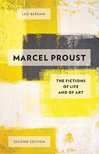 Marcel Proust: The Fictions Of Life And Of Art Marcel Proust: The Fictions Of Life And Of Art