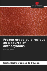 Frozen grape pulp residue as a source of anthocyanins