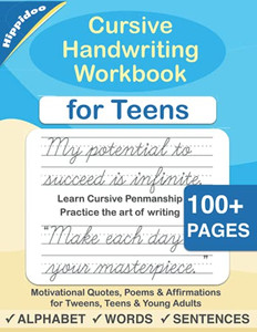 Cursive Handwriting Workbook For Teens: A Cursive Writing Practice Workbook For Young Adults And Teens (Beginning Cursive Workbooks) Cursive Handwriting Workbook For Teens: A Cursive Writing Practice Workbook For Young Adults And Teens (Beginning Cursive Workbooks)