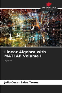 Linear Algebra with MATLAB Volume I