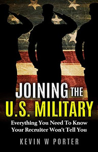 Joining The U.S. Military: Everything You Need To Know Your Recruiter Won'T Tell You Joining The U.S. Military: Everything You Need To Know Your Recruiter Won'T Tell You