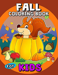 Fall Coloring Books For Kids: A Beautiful Autumn Coloring Book