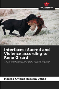 Interfaces: Sacred and Violence according to RenÃ© Girard