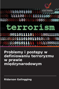 Problemy i postępy w definiowaniu terroryzmu w prawie międzynarodowym