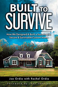 Built To Survive: How We Designed & Built A Sustainable, Secure & Survivable Custom Home