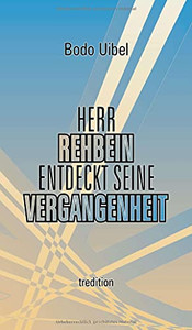 Herr Rehbein Entdeckt Seine Vergangenheit: Spiegelbilder Des Schicksals (German Edition)