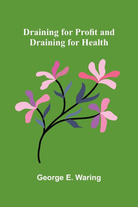 Draining for Profit, and Draining for Health