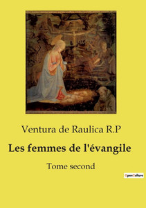 Les femmes de l'évangile: Tome second