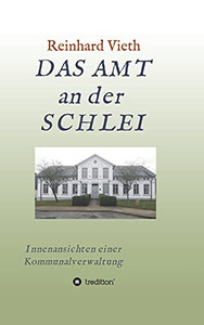 Das Amt An Der Schlei: Innenansichten Einer Kommunalverwaltung (German Edition) Das Amt An Der Schlei: Innenansichten Einer Kommunalverwaltung (German Edition)