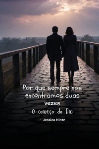 Por que sempre nos encontramos duas vezes: O começo do fim