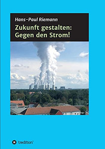 Zukunft Gestalten: Gegen Den Strom! (German Edition) - Paperback Zukunft Gestalten: Gegen Den Strom! (German Edition) - Paperback