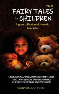 Fairy Tales for Children A great collection of fantastic fairy tales. (Vol. 11): Unique, fun, and relaxing bedtime stories that convey many values and