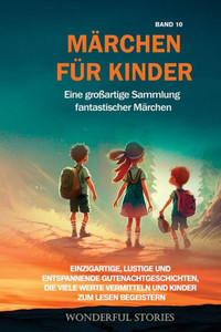 MÃ¤rchen fÃ¼r Kinder Eine groÃŸartige Sammlung fantastischer MÃ¤rchen. (Band 10): Einzigartige, lustige und entspannende Gutenachtgeschichten, die viele W