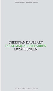 Die Summe Aller Farben: Erz?Ñhlungen (German Edition) - Paperback Die Summe Aller Farben: Erz?Ñhlungen (German Edition) - Paperback