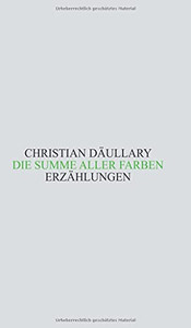 Die Summe Aller Farben: Erz?Ñhlungen (German Edition) - Hardcover Die Summe Aller Farben: Erz?Ñhlungen (German Edition) - Hardcover