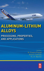 Aluminum-Lithium Alloys: Processing, Properties, and Applications