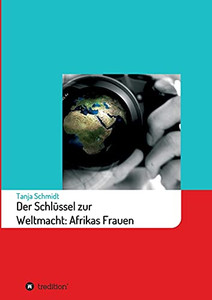 Der Schl??Ssel Zur Weltmacht: Afrikas Frauen (German Edition) - Paperback Der Schl??Ssel Zur Weltmacht: Afrikas Frauen (German Edition) - Paperback