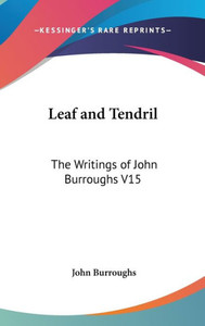 Leaf and Tendril: The Writings of John Burroughs V15