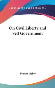 On Civil Liberty and Self Government