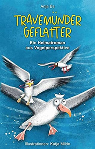 Travem??Nder Geflatter: Ein Heimatroman Aus Vogelperspektive (German Edition) - Paperback Travem??Nder Geflatter: Ein Heimatroman Aus Vogelperspektive (German Edition) - Paperback