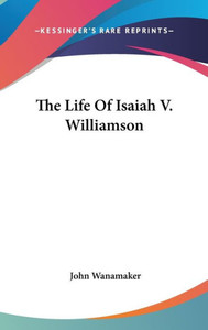 The Life Of Isaiah V. Williamson