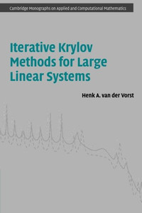 Iterative Krylov Methods For Large Linear Systems (Cambridge Monographs On Applied And Computational Mathematics, Series Number 13) Iterative Krylov Methods For Large Linear Systems (Cambridge Monographs On Applied And Computational Mathematics, Series Number 13)