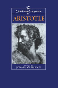 The Cambridge Companion To Aristotle (Cambridge Companions To Philosophy) The Cambridge Companion To Aristotle (Cambridge Companions To Philosophy)