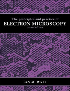 The Principles And Practice Of Electron Microscopy The Principles And Practice Of Electron Microscopy