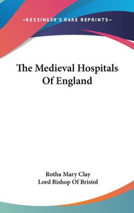 The Medieval Hospitals Of England