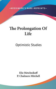 The Prolongation Of Life: Optimistic Studies