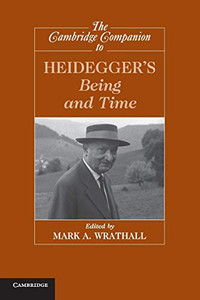 The Cambridge Companion To Heidegger'S Being And Time (Cambridge Companions To Philosophy) The Cambridge Companion To Heidegger'S Being And Time (Cambridge Companions To Philosophy)