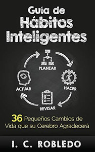 Gu�a de H�bitos Inteligentes: 36 Peque�os Cambios de Vida que su Cerebro Agradecer� (Spanish Edition)