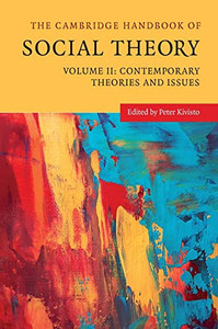 The Cambridge Handbook Of Social Theory (The Cambridge Handbook Of Social Theory 2 Volume Hardback Set) (Volume 2)