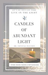 Candles of Abundant Light: Let’s Live in the Light Candles of Abundant Light: Let’s Live in the Light