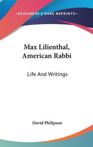 Max Lilienthal, American Rabbi: Life And Writings